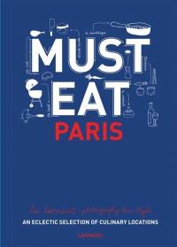 Must eat Paris : an eclectic selection of culinary locations