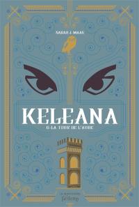 Keleana. Vol. 6. La tour de l'aube