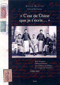C'est de Chine que je t'écris... : Jules Leurquin, consul de France dans l'empire du Milieu au temps des troubles (1909-1945)