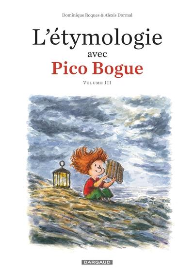 L'étymologie avec Pico Bogue. Vol. 3