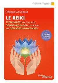 Le reiki : techniques pour retrouver confiance en soi et renforcer ses défenses immunitaires