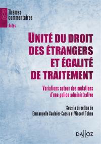Unité du droit des étrangers et égalité de traitement : variations autour des mutations d'une police administrative
