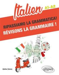Italien : ripassiamo la grammatica! : A1-A2. Italien : révisons la grammaire ! : A1-A2