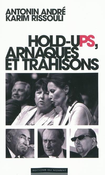 Hold-ups, arnaques et trahisons