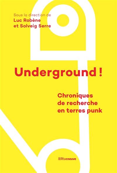 Underground ! : chroniques de recherche en terres punk