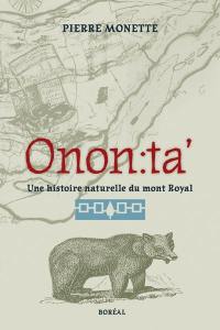 Onon:ta' : histoire naturelle du mont Royal