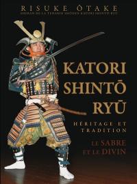 Katori Shintô Ryû, le sabre et le divin : héritage et tradition