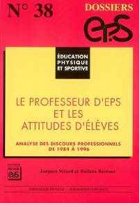 Le professeur d'EPS et les attitudes d'élèves : analyse des discours professionnels de 1984 à 1996