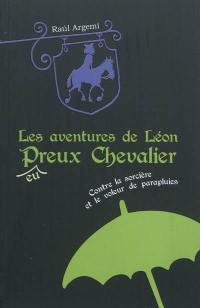 Les aventures de Léon, p(eu)reux chevalier. Vol. 1. Contre la sorcière et le voleur de parapluies