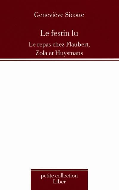 Le festin lu : repas chez Flaubert, Zola et Huysmans