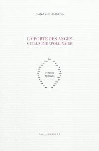 La porte des anges : Guillaume Apollinaire