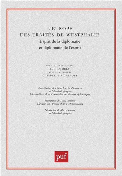 L'Europe des traités de Westphalie : esprit de la diplomatie et diplomatie de l'esprit