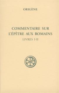 Commentaire sur l'Epître aux Romains. Vol. 1. Livres I-II