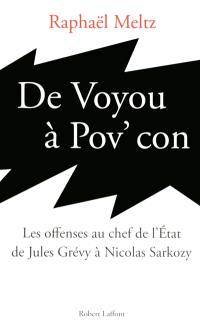 De voyou à pov' con : les offenses au chef de l'Etat de Jules Grévy à Nicolas Sarkozy