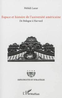 Espace et histoire de l'université américaine : de Bologne à Harvard