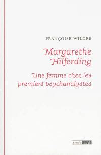 Margarethe Hilferding : une femme chez les premiers psychanalystes