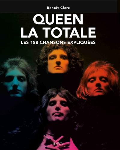 Queen : la totale : les 188 chansons expliquées