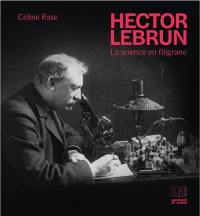 Hector Lebrun : la science en filigrane : itinéraire et bibliothèque d'un biologiste namurois (1866-1960)