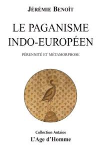 Le paganisme indo-européen : pérennité et métamorphose
