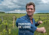 Vignerons de Loire : 170 portraits de vignerons en liberté