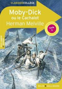 Moby Dick ou Le cachalot : texte abrégé et dossier : cycle 4
