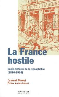 La France hostile : socio-histoire de la xénophobie : 1870-1914