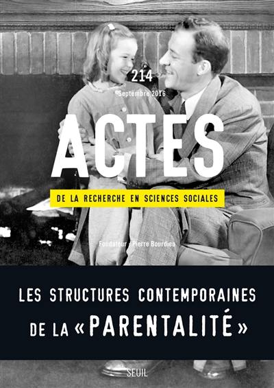 Actes de la recherche en sciences sociales, n° 214. Les structures contemporaines de la parentalité
