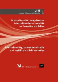 Journal of international mobility, n° 11. Interculturalité, compétences interculturelles et mobilité en formation d'adultes. Interculturality, intercultural skills and mobility in adult education