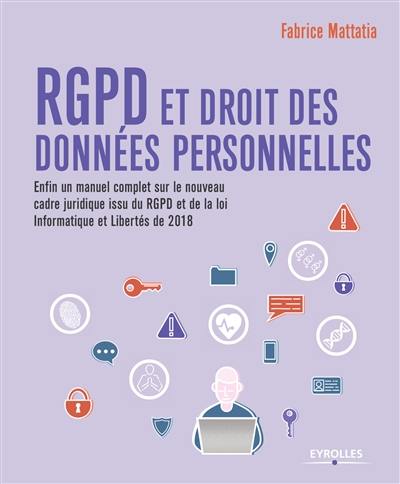 RGPD et droit des données personnelles : enfin un manuel complet sur le nouveau cadre juridique issu du RGPD et de la loi Informatique et Libertés de 2018