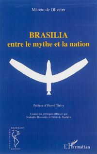 Brasilia : entre le mythe et la nation