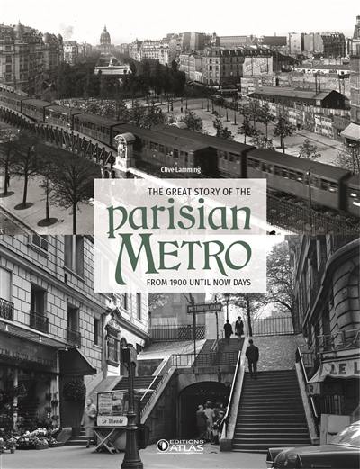 The great story of the Parisian metro : from 1900 until now days