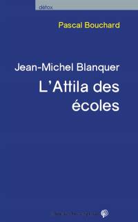 Jean-Michel Blanquer : l'Attila des écoles