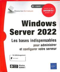 Windows server 2022 : les bases indispensables pour administrer et configurer votre serveur
