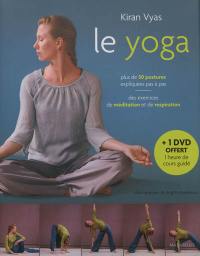 Le yoga : plus de 50 postures expliquées pas à pas : des exercices de méditation et de respiration