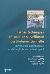 Fiches techniques en salle de surveillance post-interventionnelle : surveillance anesthésique et chirurgicale du patient opéré