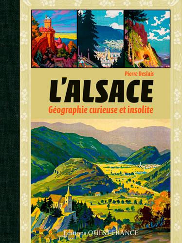 L'Alsace : géographie curieuse et insolite