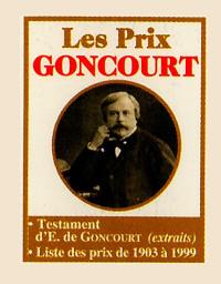 Les prix Goncourt : testament d'Edmond de Goncourt (extraits), liste des prix Goncourt