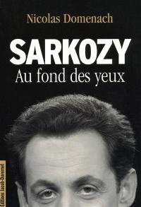 Sarkozy, au fond des yeux