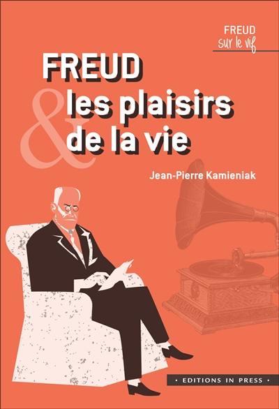 Freud & les plaisirs de la vie
