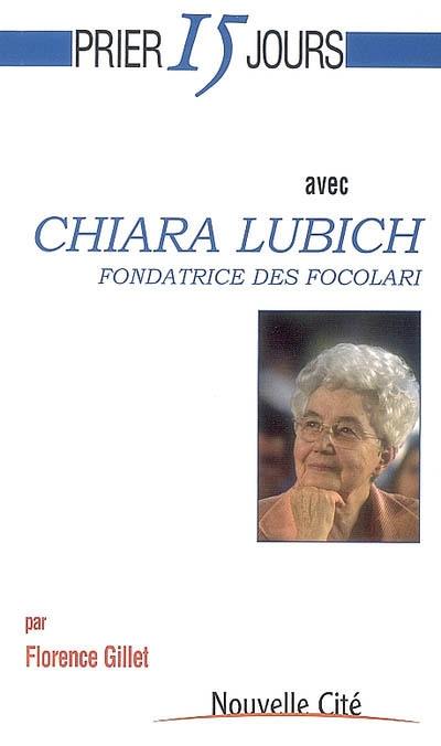 Prier 15 jours avec Chiara Lubich : fondatrice des Focolari