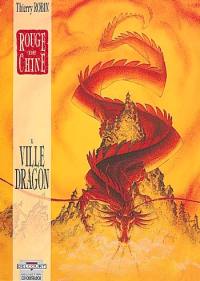 Rouge de Chine. Vol. 1. Ville dragon