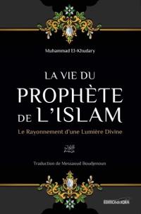 La vie du Prophète de l'islam : le rayonnement d'une lumière divine