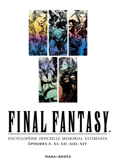 Final Fantasy : encyclopédie officielle Memorial Ultimania. Vol. 2. Episodes X, XI, XII, XIII, XIV