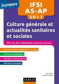 Culture générale et actualités sanitaires et sociales 2017 : IFSI, AS, AP, orthophonie, concours sociaux