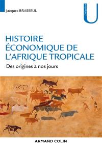 Histoire économique de l'Afrique tropicale : des origines à nos jours