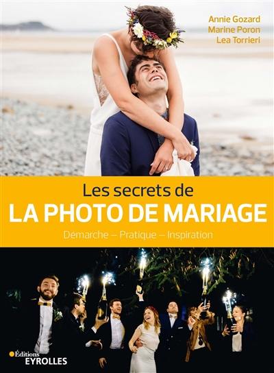 Les secrets de la photo de mariage : démarche, pratique, inspiration