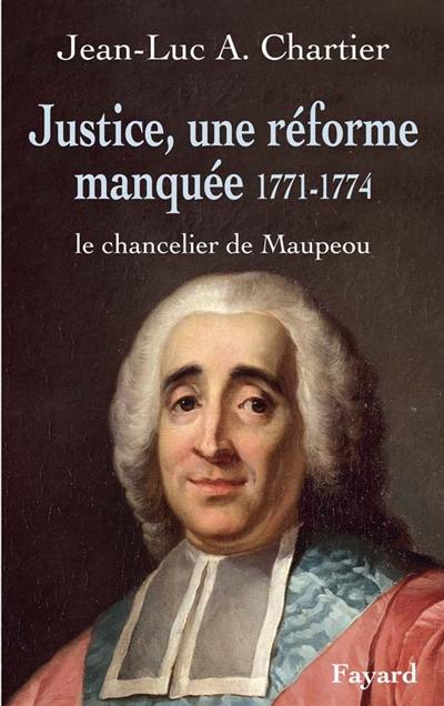 Justice, une réforme manquée 1771-1774 : le chancelier Maupeou