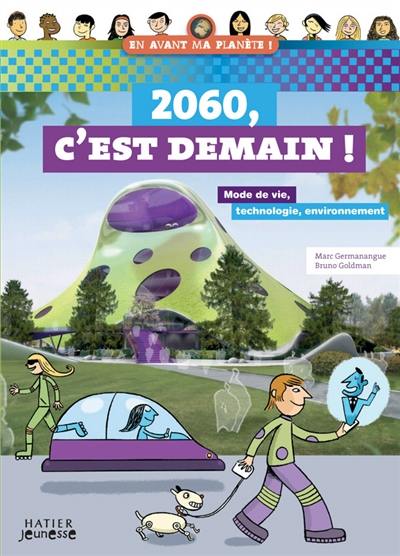 2060, c'est demain ! : mode de vie, technologie, environnement