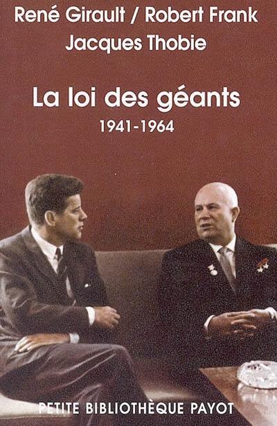 Histoire des relations internationales contemporaines. Vol. 3. La loi des géants, 1941-1964