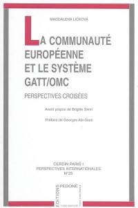 La Communauté européenne et le système GATT-OMC : perspectives croisées